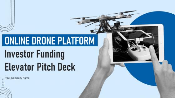 Online Drone Platform Investor Funding Elevator Pitch Deck Ppt Template