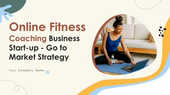 Online Fitness Coaching Business Start Up Go To Market Strategy GTM CD