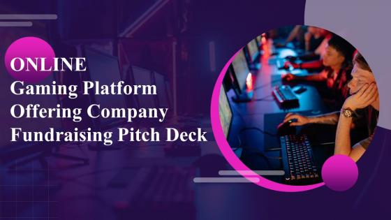 Online Gaming Platform Offering Company Fundraising Pitch Deck Ppt Template