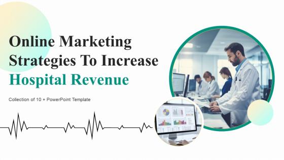Online Marketing Strategies To Increase Hospital Revenue Powerpoint PPT Template Bundles