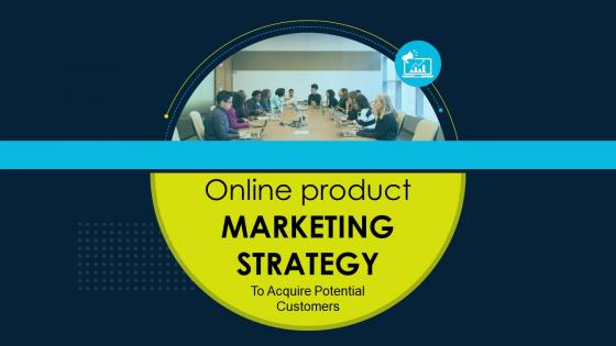 Online Product Marketing Strategy To Acquire Potential Customers Complete Deck