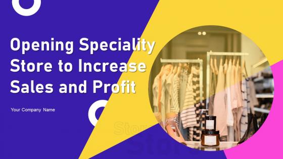 Opening Speciality Store To Increase Sales And Profit Powerpoint Presentation Slides