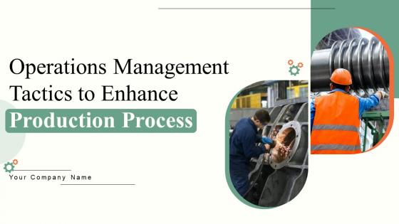 Operations Management Tactics To Enhance Production Process Powerpoint Presentation Slides Strategy CD V