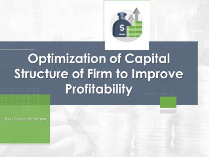 Optimization of capital structure of firm to improve profitability complete deck