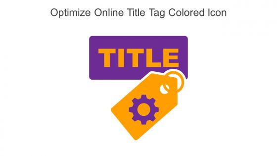 Optimize Online Title Tag Colored Icon In Powerpoint Pptx Png And Editable Eps Format