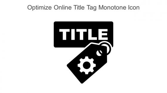 Optimize Online Title Tag Monotone Icon In Powerpoint Pptx Png And Editable Eps Format