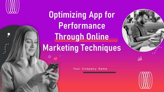 Optimizing App Performance Through Online Marketing Techniques Powerpoint Presentation Slides