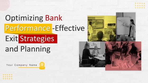 Optimizing Bank Performance Effective Exit Strategies And Planning Powerpoint Presentation Slides BP MM