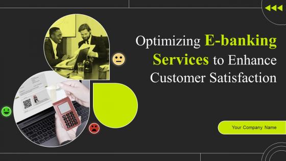 Optimizing E Banking Services To Enhance Customer Satisfaction Ppt Template Bundles DK MD
