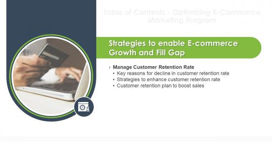 Optimizing E Commerce Marketing Program Table Of Contents For Strategies To Enable E Commerce Growth And Fill Gap