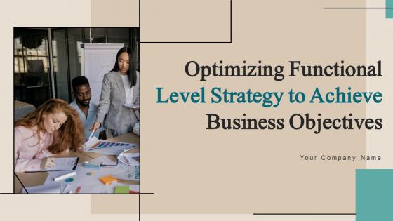Optimizing Functional Level Strategy To Achieve Business Objectives Powerpoint Presentation Slides Strategy CD V