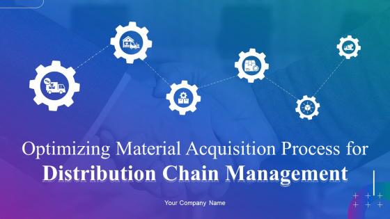 Optimizing Material Acquisition Process For Distribution Chain Management Complete Deck