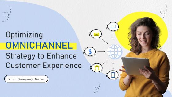Optimizing Omnichannel Strategy To Enhance Customer Experience Powerpoint Presentation Slides