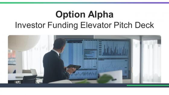 Option Alpha Investor Funding Elevator Pitch Deck Ppt Template