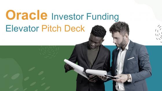 Oracle Investor Funding Elevator Pitch Deck Ppt Template