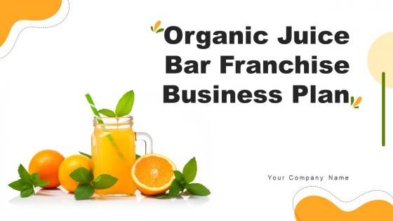 Organic Juice Bar Franchise Business Plan Powerpoint Presentation Slides
