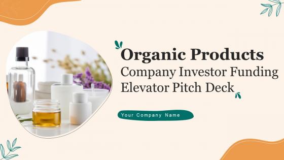 Organic Products Company Investor Funding Elevator Pitch Deck Ppt Template