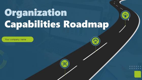 Organization Capabilities Roadmap Powerpoint Ppt Template Bundles