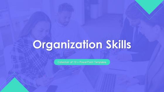 Organization Skills Powerpoint Ppt Template Bundles