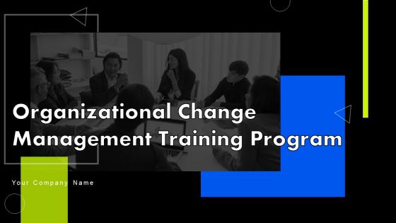 Organizational Change Management Training Program Powerpoint Presentation Slides