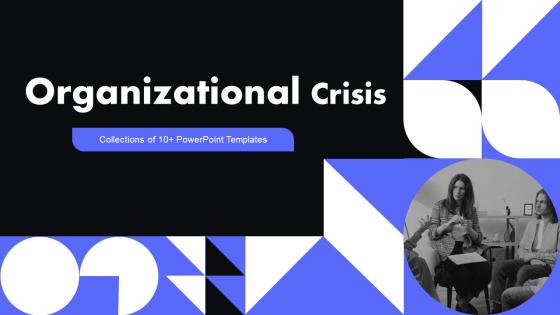 Organizational Crisis Powerpoint PPT Template Bundles