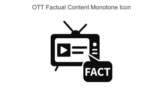 Ott Factual Content Monotone Icon In Powerpoint Pptx Png And Editable Eps Format