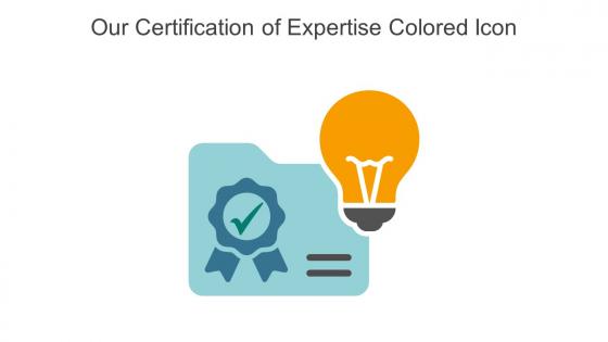 Our Certification Of Expertise Colored Icon In Powerpoint Pptx Png And Editable Eps Format