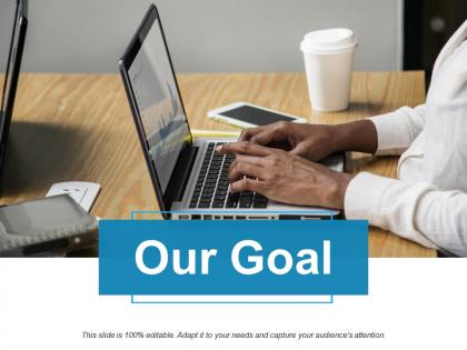 Our goal ppt powerpoint presentation file inspiration