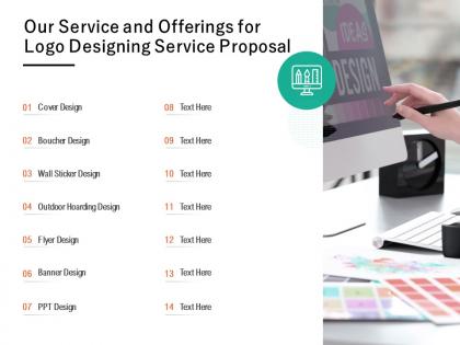 Our service and offerings for logo designing service proposal ppt powerpoint