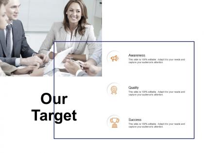Our target awareness quality success c132 ppt powerpoint presentation model designs
