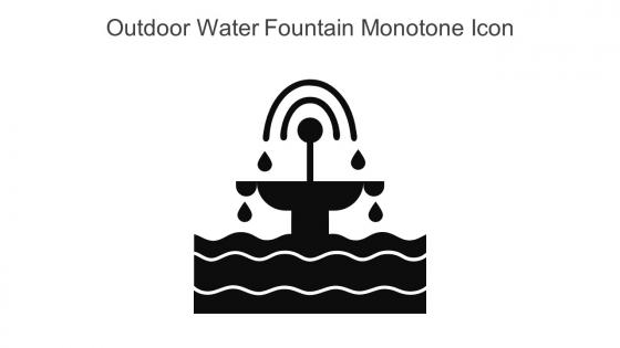 Outdoor Water Fountain Monotone Icon In Powerpoint Pptx Png And Editable Eps Format