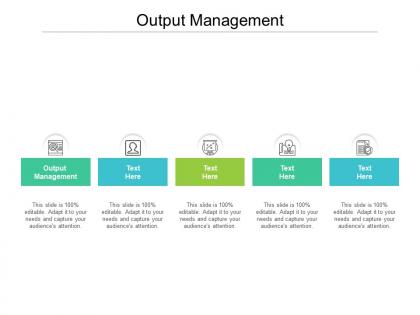 Output management ppt powerpoint presentation portfolio graphics tutorials cpb