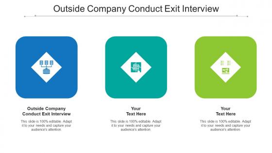 Outside Company Conduct Exit Interview Ppt Powerpoint Presentation Ideas Design Templates Cpb