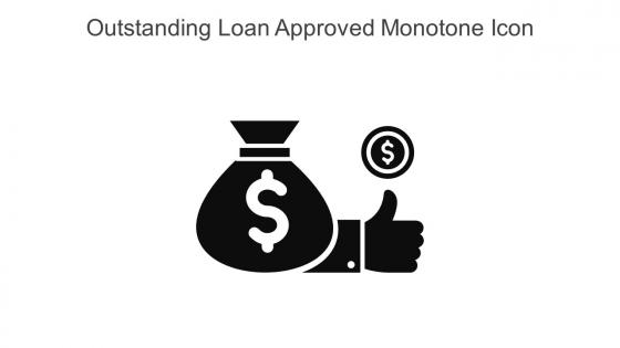 Outstanding Loan Approved Monotone Icon In Powerpoint Pptx Png And Editable Eps Format