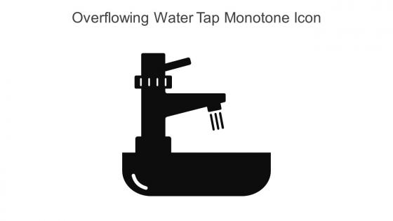 Overflowing Water Tap Monotone Icon In Powerpoint Pptx Png And Editable Eps Format