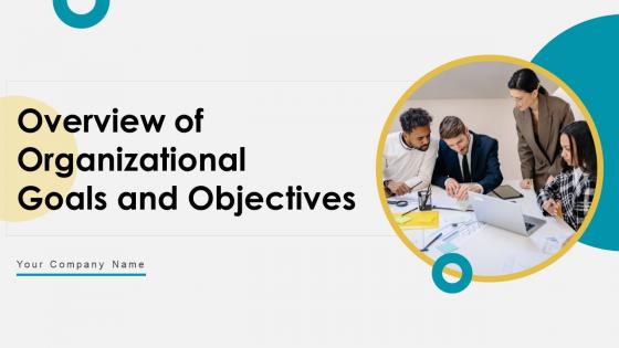 Overview Of Organizational Goals And Objectives Powerpoint Ppt Template Bundles DK MM