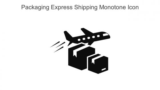 Packaging Express Shipping Monotone Icon In Powerpoint Pptx Png And Editable Eps Format