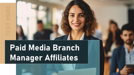 Paid Media Branch Manager Affiliates Powerpoint Presentation And Google Slides ICP