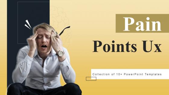 Pain Points Ux Powerpoint Ppt Template Bundles