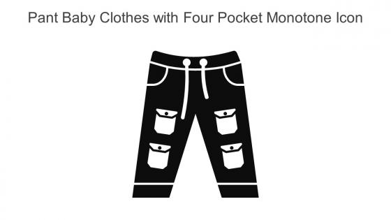 Pant Baby Clothes With Four Pocket Monotone Icon In Powerpoint Pptx Png And Editable Eps Format