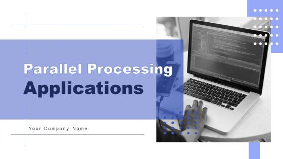 Parallel Processing Applications Powerpoint Presentation Slides