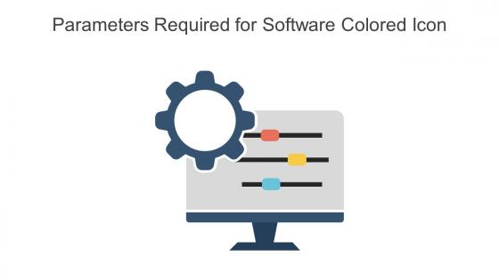 Parameters Required For Software Colored Icon In Powerpoint Pptx Png And Editable Eps Format