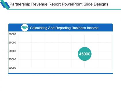 Partnership revenue report powerpoint slide designs