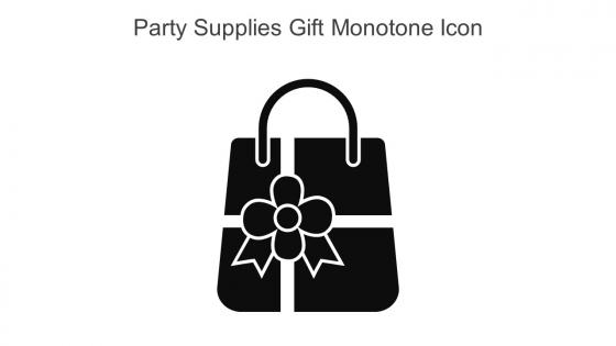 Party Supplies Gift Monotone Icon In Powerpoint Pptx Png And Editable Eps Format