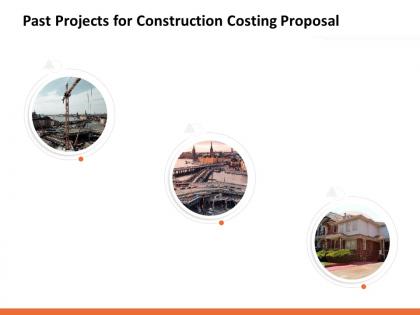 Past projects for construction costing proposal ppt powerpoint presentation ideas