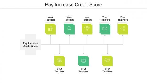 Pay increase credit score ppt powerpoint presentation file deck cpb