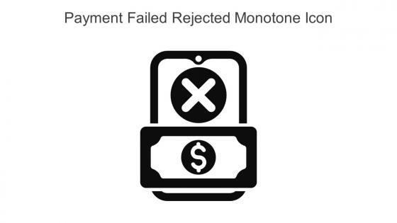 Payment Failed Rejected Monotone Icon In Powerpoint Pptx Png And Editable Eps Format