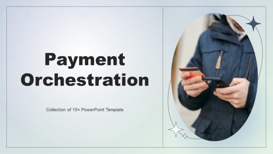 Payment Orchestration Powerpoint Ppt Template Bundles