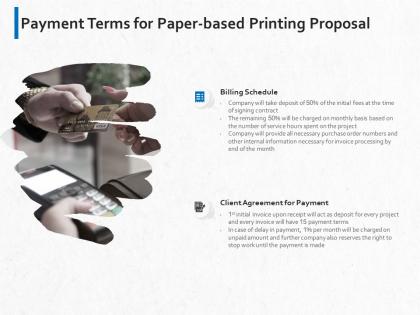 Payment terms for paper based printing proposal ppt powerpoint presentation slides deck