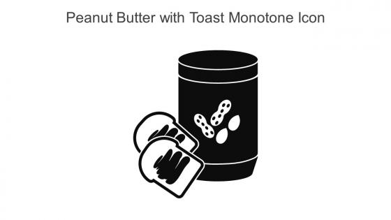 Peanut Butter With Toast Monotone Icon In Powerpoint Pptx Png And Editable Eps Format